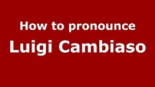 How to pronounce Luigi Cambiaso