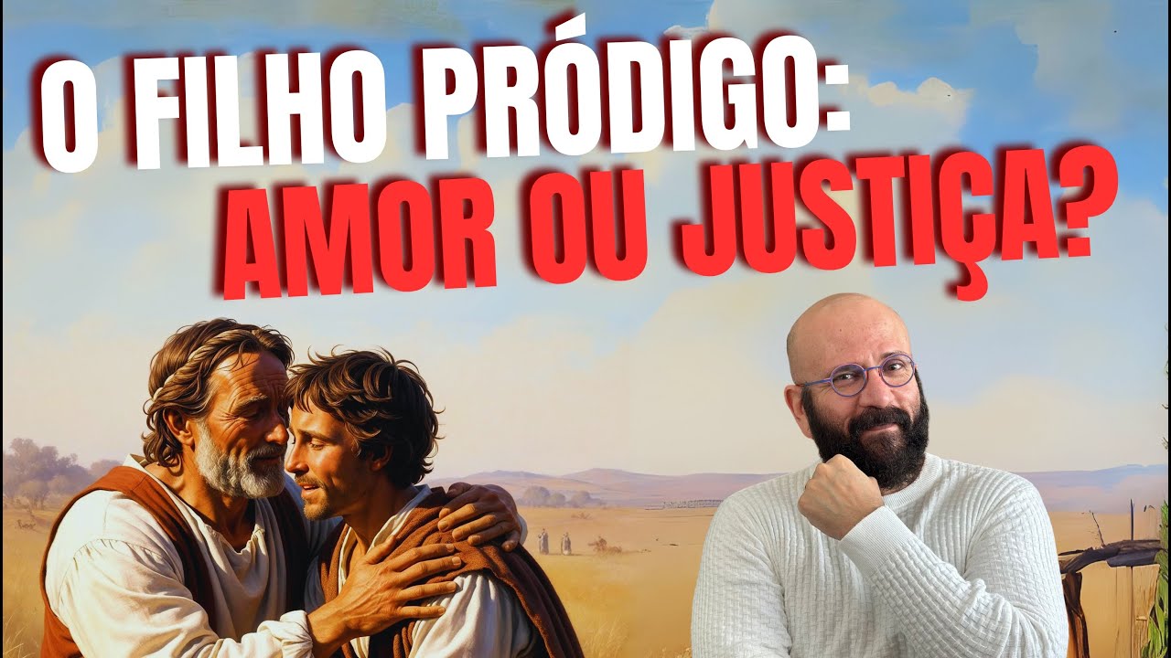THE PRODIGAL SON: LOVE OR JUSTICE? | Marcos Lacerda, psychologist