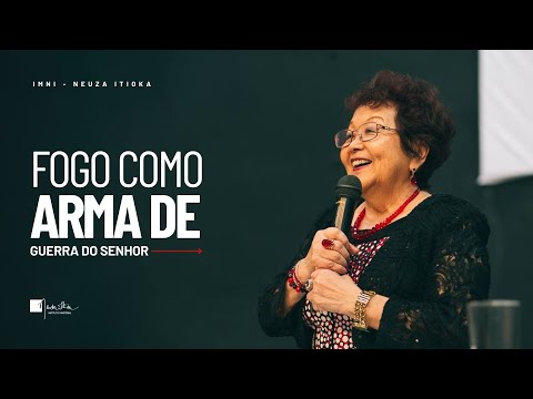 Fogo como arma de guerra do Senhor | Palavra com Dra. Neuza Itioka