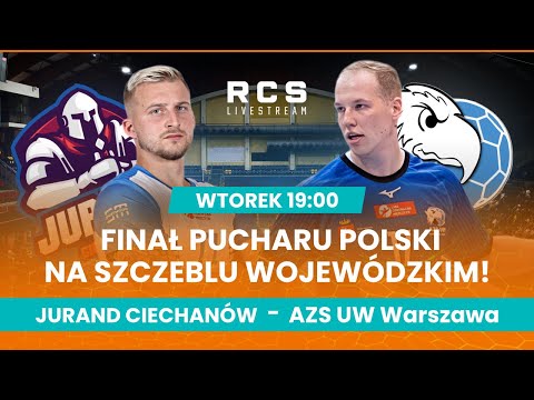 FINAŁ WOJEWÓDZKIEGO PUCHARU POLSKI: JURAND CIECHANÓW vs AZS UW WARSZAWA | FINAŁ | Piłka Ręczna