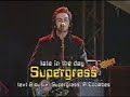 Supergrass - Late In The Day, It's Not Me (Lucia Natt 1997-12-12)