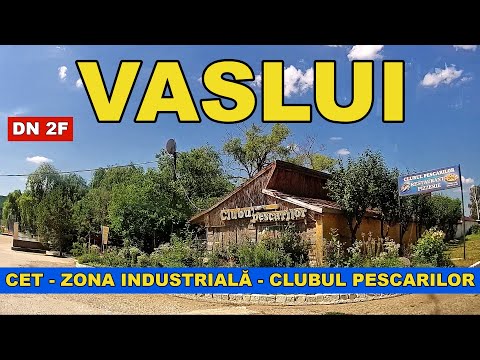 Orasul VASLUI traseu CET - Zona Industriala - Clubul pescarilor pe DN 2F video iunie 2022