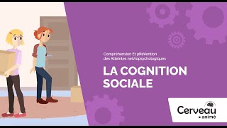 La cognition sociale - Cerveau animé - Membres de l'entourage