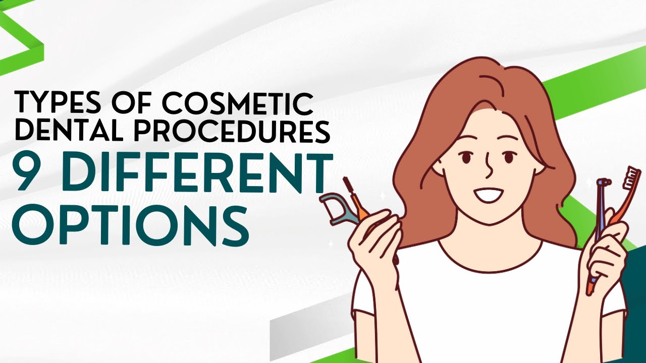 Types Of Cosmetic Dental Procedures: 9 Different Options