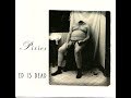 Pixies - ED IS DEAD (Full Album)