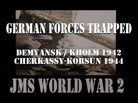 WW2: German forces trapped, Demyansk and Cherkassy-Korsun