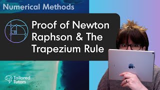 Proof of Newton Raphson & The Trapezium Rule | A Level Maths