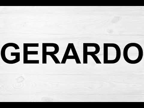 How To Pronounce Gerardo