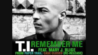 T.I. - Remember Me ft. Mary J Blige [HQ]