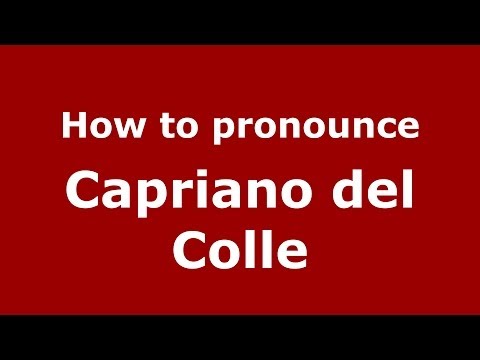 How to pronounce Capriano del Colle (Italian/Italy) - PronounceNames.com