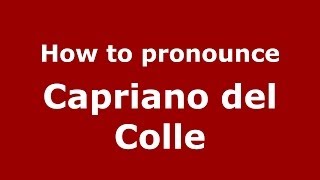 How to pronounce Capriano Del Colle