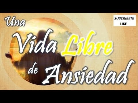 Una vida libre de ansiedad, 1ª Parte B