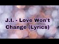 J.I. - Love Won’t Change (Lyrics)