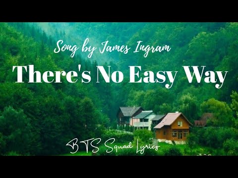 There's No Easy Way Lyrics Song by James Ingram