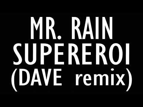 Mr. Rain - Supereroi (DAVE remix)