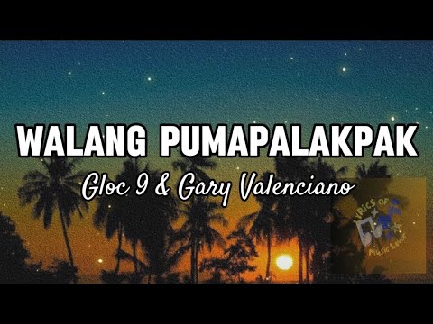 Walang Pumapalakpak (Lyrics) - Gloc 9 & Gary Valenciano
