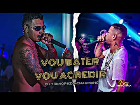 VOU BATER VOU AGREDIR - CLEYTINHO PAZ E MC MAGRINHO