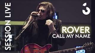 Rover - Call My Name - SESSION LIVE
