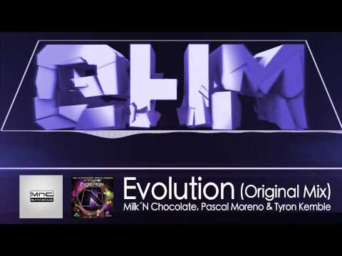 Milk´ N Chocolate, Pascal Moreno & Tyron Kemble - Evolution (Original Mix)