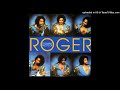 07. Roger - I Heard It Through the Grapevine, Part 1 (Single Version)