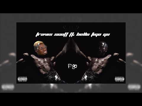 Travis Scott ft. Bello Figo GU — F!GO