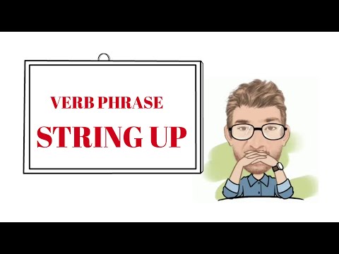 English Tutor Nick P Verb Phrase (348) String Up - Three Meanings