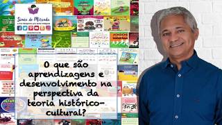 O que são Aprendizagens e Desenvolvimento na Perspectiva Histórico-Cultural?