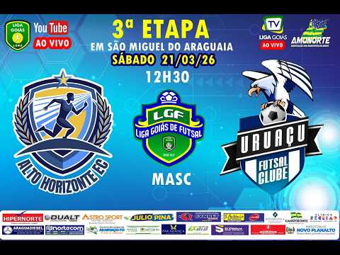 LIGA GOIÁS 2026 -   ALTO HORIZONTE EC X URUAÇU FUTSAL CLUBE - MASC