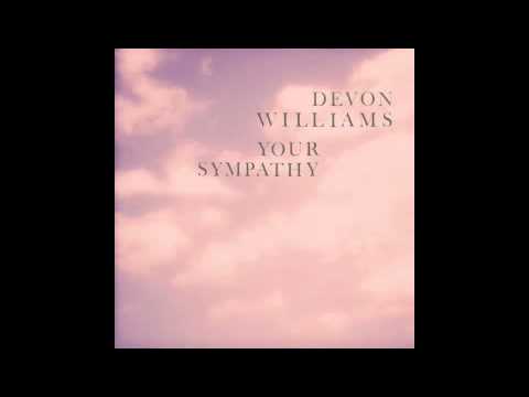 Devon Williams - Your Sympathy