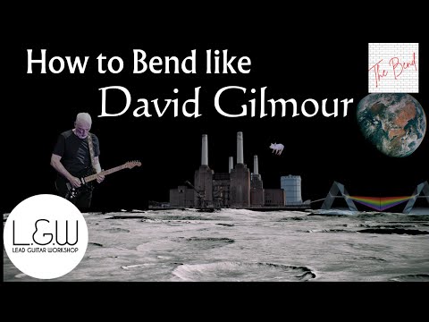 How to Bend like David Gilmour