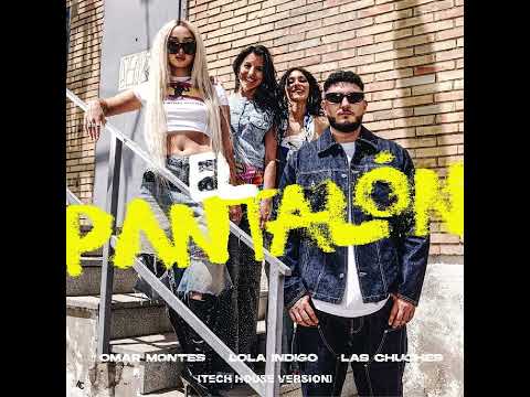 Omar Montes, Lola Indigo, Las Chuches   EL PANTALON (rjmussic Remix)