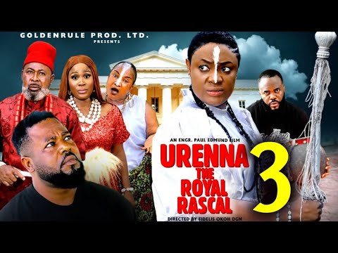 URENNA THE ROYAL RASCAL PT 3 - Lizzy Gold, Sochi Infinity 2025 Latest Nigerian Nollywood Movie