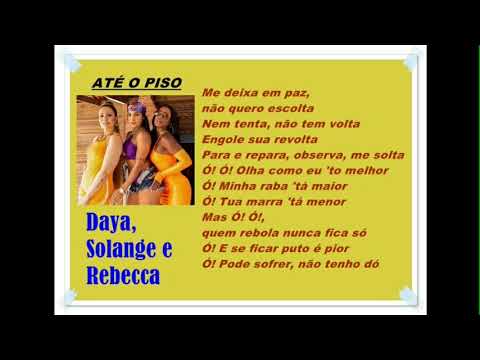 Até o piso- Daya Luz, Rebecca, Solange Almeida