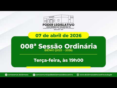 008ª Sessão Ordinária - Câmara Municipal de Dois Irmãos do Tocantins | 07/04/2026