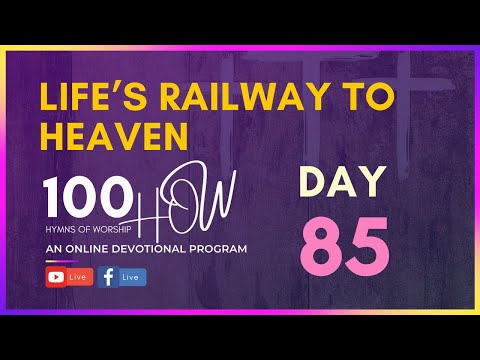 Life’s Railway to Heaven | M. E. Abbey || DAY 85: Hymns of Worship (#100HOW)