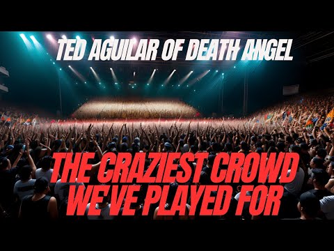 The craziest crowd Death Angel has played for with Ted Aguilar.