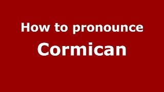 How to pronounce Cormican