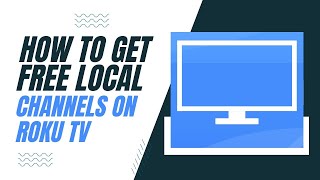 How to Get Free Local Channels on Your Roku TV