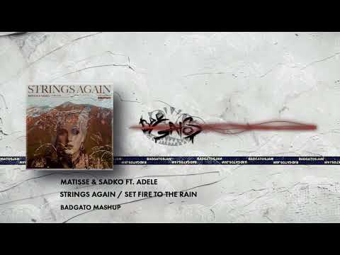 Matisse & Sadko ft. Adele - Set Fire to the rain Strings again (Badgato mashup)