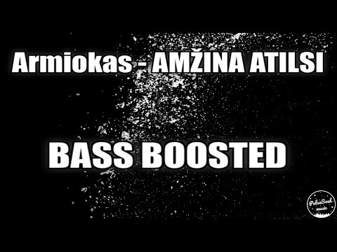 Armiokas - AMŽINA ATILSI (BASS BOOSTED)