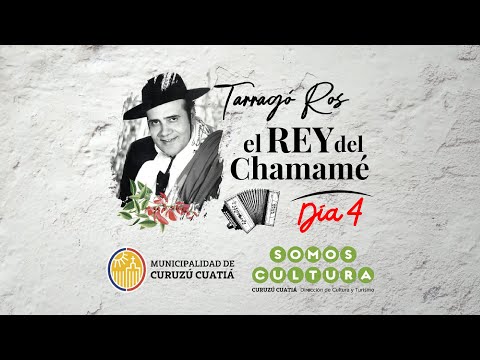 TARRAGÓ ROS   "EL REY DEL CHAMAMÉ" DÍA 4