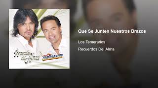 Los Temerarios - Que Se Junten Nuestros Brazos (Audio)