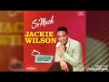 JACKIE WILSON    " So Much "