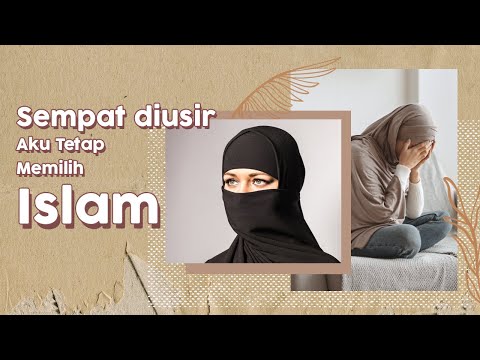 Sempat Diusir Orangtua, Cinta Kepada Islam Memantapkan Hatiku I Cerita Hijrahku