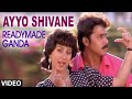Ayyo Shivane Video Song Readymade Ganda Video Songs Shashi Kumar Dilip Kumar Malasri