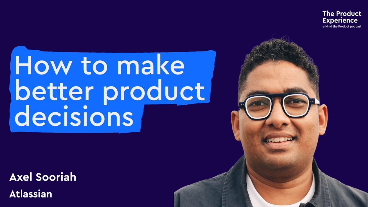 What high-confidence product managers do differently - Axel Sooriah (Atlassian)