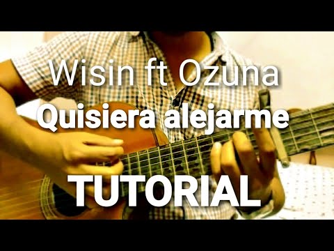 Wisin - Quisiera alejarme ft Ozuna. TUTORIAL. ACORDES. GUITARRA. GUITAR. CHORDS. Como tocar how to