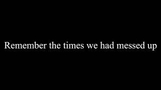 Remember the times we had, but its messed up