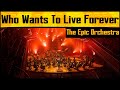 Queen - Who Wants To Live Forever | Epic Orchestra