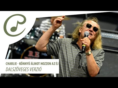 Charlie - KÃ¶nnyÅ± Ã¡lmot hozzon az Ã©j (dalszÃ¶veggel - lyric video)